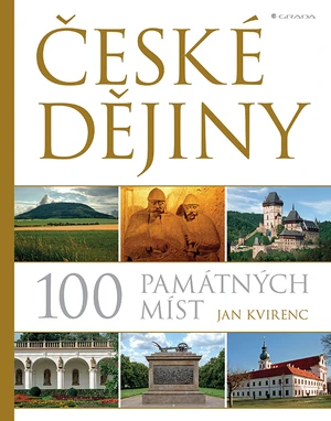 Kniha: České dějiny – 100 památných míst od Kvirenc Jan