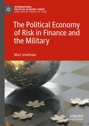 The Political Economy of Risk in Finance and the Military