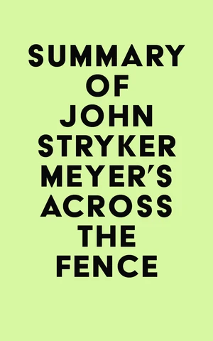 Summary of John Stryker Meyer's Across The Fence