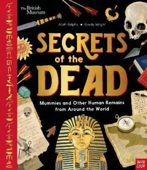 Secrets of the Dead : Mummies and Other Human Remains from Around the World - Matt Ralphs