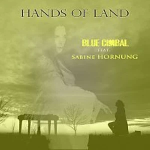 Blue Cimbal – Hands Of Land (feat. Sabine Hornung)