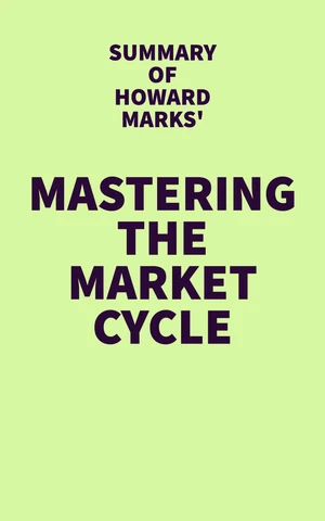 Summary of Howard Marks' Mastering the Market Cycle