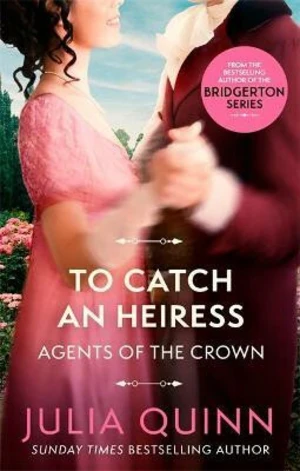 To Catch An Heiress - Julia Quinnová