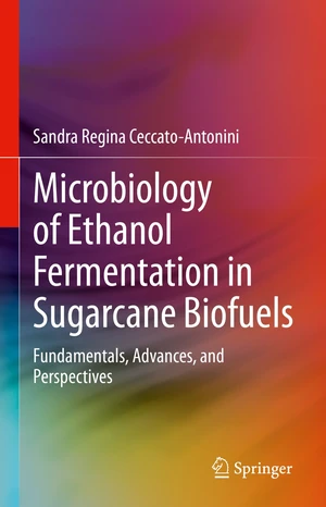 Microbiology of Ethanol Fermentation in Sugarcane Biofuels