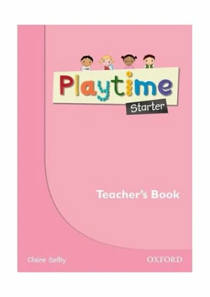 Playtime Starter Teacher´s Book - Claire Selby, S. Harmer