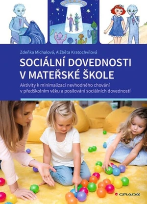 Sociální dovednosti v mateřské škole - Aktivity k minimalizaci nevhodného chování v předškolním věku a posilování sociálních dovedností - Alžběta Krat