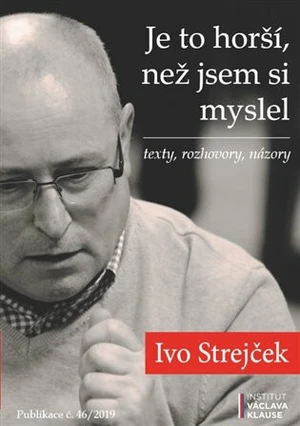 Je to horší, než jsem si myslel - Ivo Strejček