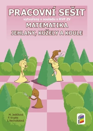 Matematika 9 Jehlany, kužely a koule Pracovní sešit - Michaela Jedličková, Peter Krupka, Jana Nechvátalová