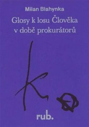 Glosy k losu Člověka v době prokurátorů - Milan Blahynka