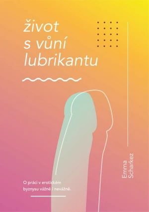 Život s vůní lubrikantu - Emma Scharkez - e-kniha