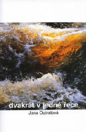 Dvakrát v jedné řece - Outratová Jana