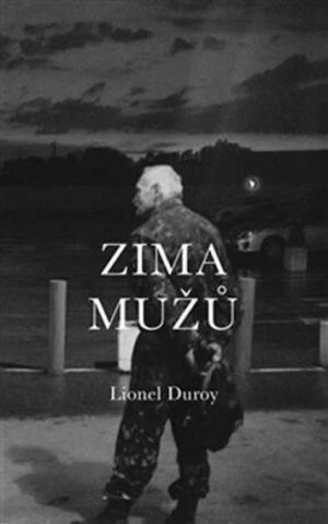 Zima mužů - Lionel Duroy