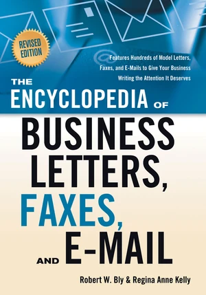 The Encyclopedia of Business Letters, Faxes, and E-mail, Revised Edition