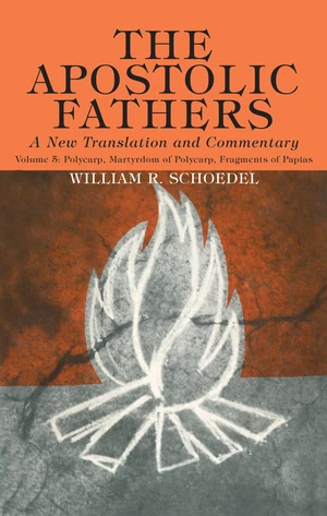 The Apostolic Fathers, A New Translation and Commentary, Volume V