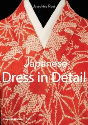 Japanese Dress in Detail - Anna Jackson, Josephine Rout