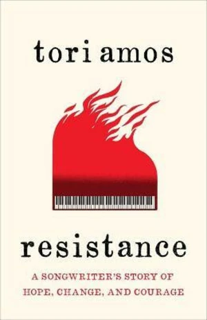 Resistance: A Songwriter’s Story of Hope, Change and Courage