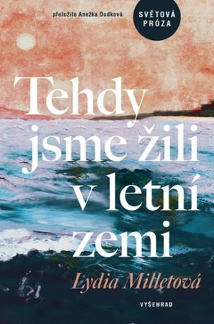 Tehdy jsme žili v letní zemi - Lydia Milletová