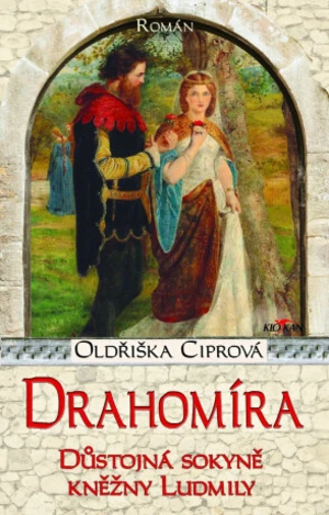 Drahomíra Důstojná sokyně kněžny Ludmily - Oldřiška Ciprová