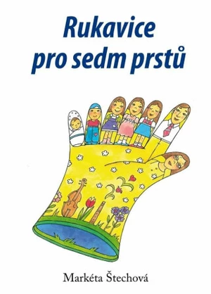 Rukavice pro sedm prstů - Štechová Markéta