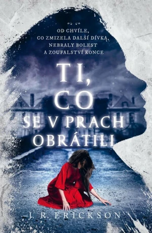 Ti, co se v prach obrátili - J. R. Erickson