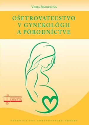 Ošetrovateľstvo v gynekológii a pôrodníctve - Viera Simočková