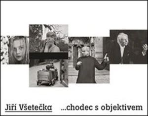 Jiří Všetečka ...chodec s objektivem - Jiří Všetečka