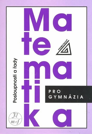 Matematika pro gymnázia - Posloupnosti a řady - Oldřich Odvárko