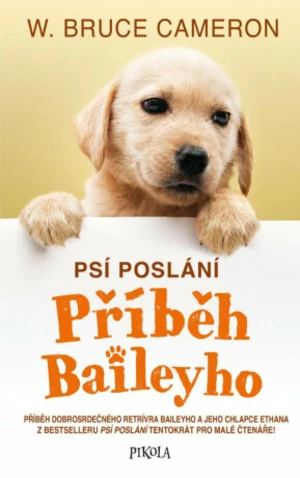 Psí poslání Příběh Baileyho - W. Bruce Cameron