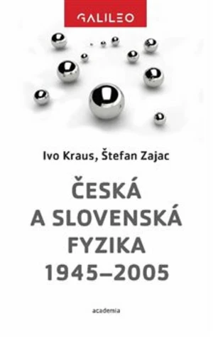 Česká a slovenská fyzika 1945-2005 - Ivo Kraus, Štefan Zajac