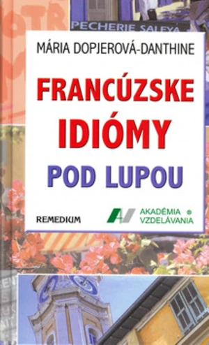 Francúzske idiomy pod lupou - Mária Dopjerová-Danthine