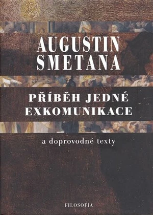 Příběh jedné exkomunikace a doprovodné texty - Augustin Smetana