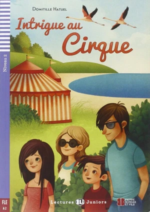 Lectures ELI Juniors 2/A2: Intrigue au cirque + Downloadable multimedia - Domitille Hatuel