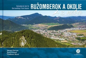 Ružomberok a okolie z neba - Jozef Priesol, Jakub Chovan, Vladimír Híreš