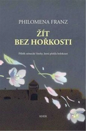 Žít bez hořkosti - Philomena Franz, Ladislava Gažiová