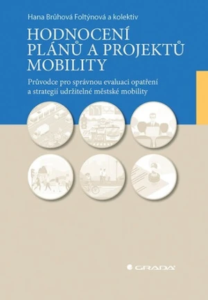 Hodnocení plánů a projektů mobility - Průvodce pro správnou evaluaci opatření a strategií udržitelné městské mobility - Hana Brůhová-Foltýnová, Jordov