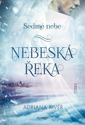 Sedmé nebe – Nebeská řeka - Adriana Michálková - e-kniha