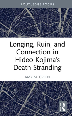 Longing, Ruin, and Connection in Hideo Kojimaâs Death Stranding