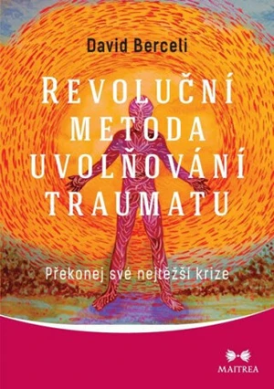 Revoluční metoda uvolňování traumatu - David Berceli