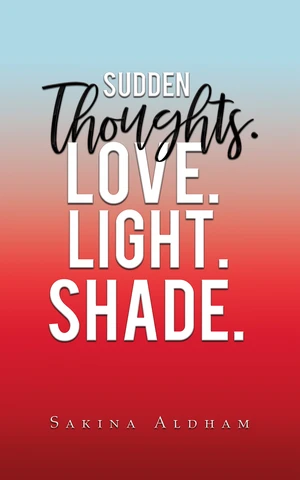 Sudden Thoughts. Love. Light. Shade