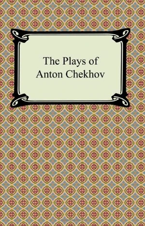 The Plays of Anton Chekhov