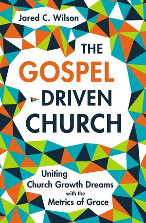 The Gospel-Driven Church