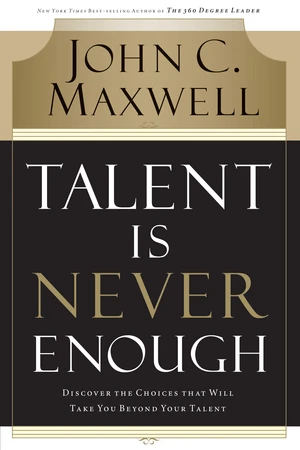 Talent Is Never Enough