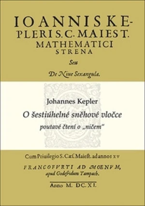 O šestiúhelné sněhové vločce - Johannes Kepler, Alena Šolcová