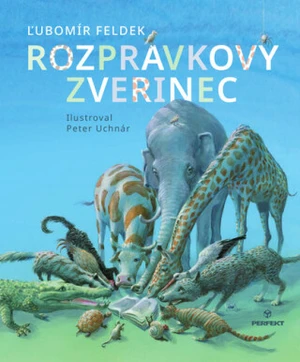 Rozprávkový zverinec - Ľubomír Feldek