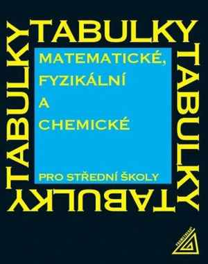 Matematické, fyzikální a chemické tabulky pro střední školy - Jiří Mikulčák