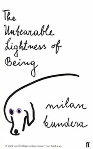 The Unbearable Lightness of Being - Milan Kundera