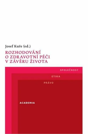 Rozhodování o zdravotní péči v závěru života - Josef Kuře