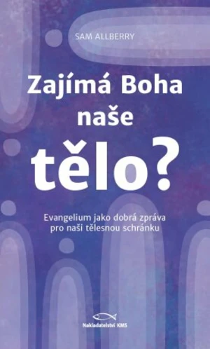 Zajímá Boha naše tělo? - Sam Allberry - e-kniha