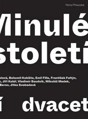 Minulé století - dvacet osobností - Judita Kožíšková, Kateřina Křížkovská, Petra Příkazská