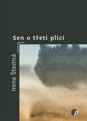 Sen o třetí plíci - Irena Šťastná, Eliška Ostrušková